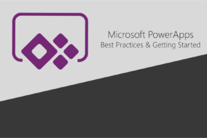 Getting Started with Power Apps and Best Practices