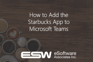 How to Add Starbucks to Microsoft Teams and Make Your Employees Smile!