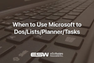 When to Use Microsoft to Dos/Lists/Planner/Tasks
