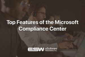 Top Features of the Microsoft Compliance Center